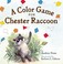 Cover of: A Color Game For Chester Raccoon