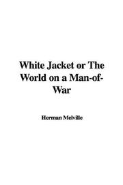 Cover of: White Jacket or The World on a Man-of-War by Herman Melville