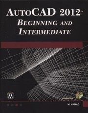 Autocad 2012 Beginning And Intermediate by Munir M. Hamad