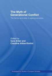 Cover of: The Myth Of Generational Conflict The Family And State In Ageing Societies