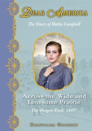 Cover of: Across The Wide And Lonesome Prairie The Diary Of Hattie Campbell