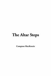 Cover of: Altar Steps by Sir Compton Mackenzie, Sir Compton Mackenzie