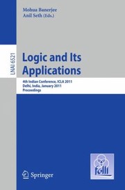 Cover of: Logic And Its Applications 4th Indian Conference 2011 Delhi India January 511 2011 Proceedings