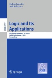 Cover of: Logic And Its Applications 4th Indian Conference 2011 Delhi India January 511 2011 Proceedings by 