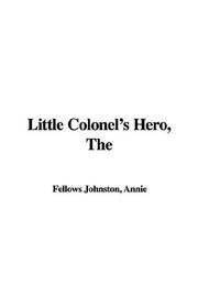 Cover of: Little Colonel's Hero by Annie Fellows Johnston, Annie Fellows Johnston