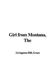 Cover of: The Girl from Montana by Grace Livingston Hill