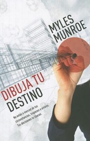 Cover of: Dibuja Tu Destino No Ests A Merced Tus Circumstancias Tropiezos O Errores Tu Decisiones Te Liberan