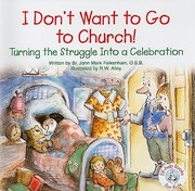 Cover of: I Dont Want To Go To Church Turning The Struggle Into A Celebration by 