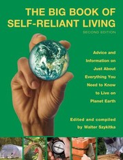 Cover of: The Big Book Of Selfreliant Living Advice And Information On Just About Everything You Need To Know To Live On Planet Earth