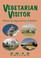 Cover of: Vegetarian Visitor 2012 Where To Stay And Eat In Britain