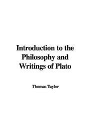 Cover of: Introduction to the Philosophy And Writings of Plato by Taylor, Thomas, Thomas Taylor