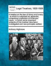 Cover of: A   Treatise on the Law of Idiocy and Lunacy To Which Is Subjoined an Appendix Comprising a Selection of American Cases