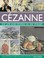 Cover of: Czanne His Life And Works In 500 Images An Illustrated Exploration Of The Artist His Life And Context With A Gallery Of 300 Of His Finest Paintings