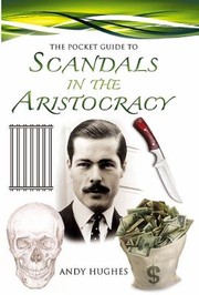 Cover of: The Pocket Guide To Scandals Of The Aristocracy