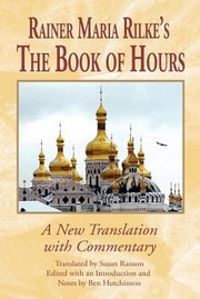 Cover of: Rainer Maria Rilkes The Book Of Hours: A New Translation with Commentary