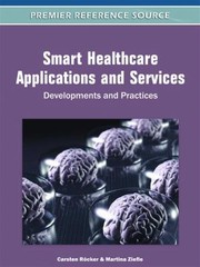 Smart Healthcare Applications And Services Developments And Practices by Carsten Rocker