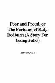 Cover of: Poor And Proud, or the Fortunes of Katy Redburn by Oliver Optic
