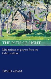 Cover of: The Path Of Light Meditations On Prayers From The Celtic Tradition