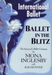Ballet In The Blitz The History Of A Ballet Company by Kay Hunter