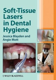 Softtissue Lasers In Dental Hygiene by Angie Mott