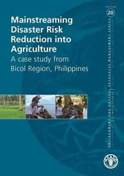 Cover of: Mainstreaming Disaster Risk Reduction Into Agriculture A Case Study From Bicol Region Philippines by Food and Agriculture Organization