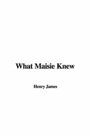 Cover of: What Maisie Knew by Henry James