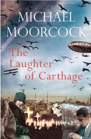 Cover of: The Laughter of Carthage: Between the Wars, Vol. 2 by Michael Moorcock
