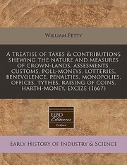 Cover of: Treatise Of Taxes And Contributions Shewing The Nature And Measures Of
