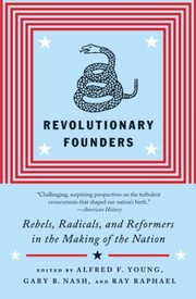 Cover of: Revolutionary Founders Rebels Radicals And Reformers In The Making Of The Nation by 