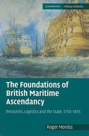 Cover of: The Foundations Of British Maritime Ascendancy Resources Logistics And The State 17551815