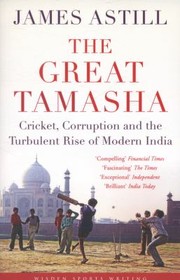 Cover of: The Great Tamasha Cricket Corruption And The Turbulent Rise Of Modern India