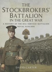 Cover of: The Stockbrokers Battalion In The Great War A History Of The 10th Service Battalion Royal Fusiliers