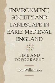 Cover of: Environment Society And Landscape In Early Medieval England Time And Topography by 