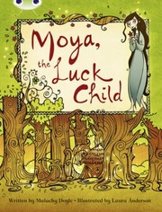 Cover of: Moya The Luck Child The Luck Child A New Retelling Of An Irish Folktale