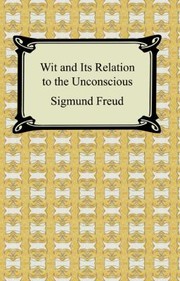 Cover of: Wit And Its Relation To The Unconscious