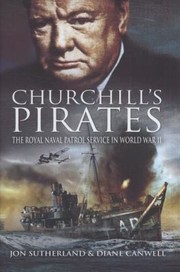 Cover of: Churchills Pirates The Royal Naval Patrol Service In World War Ii