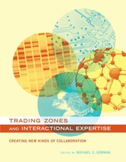 Cover of: Trading Zones And Interactional Expertise Creating New Kinds Of Collaboration