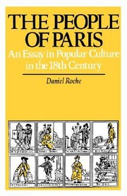 Cover of: The People Of Paris An Essay In Popular Culture In The 18th Century