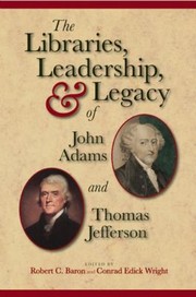 Cover of: The Libraries Leadership Legacy Of John Adams And Thomas Jefferson by Robert C. Baron