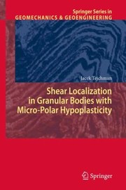 Shear Localization In Granular Bodies With Micropolar Hypoplasticity by Jacek Tejchman