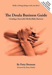 Cover of: The Doula Business Guide Creating A Successful Motherbaby Business by 