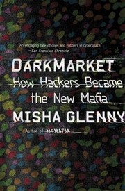 Cover of: Darkmarket How Hackers Became The New Mafia