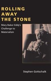 Cover of: Rolling Away The Stone Mary Baker Eddys Challenge To Materialism
