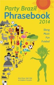 Cover of: Party Brazil Phrasebook 2014 Slang Music Fun And Futebol by 