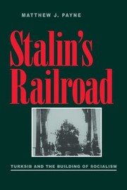 Cover of: Stalins Railroad Turksib And The Building Of Socialism