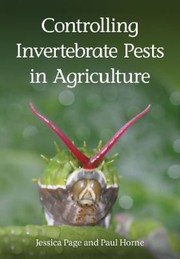Controlling Invertebrate Pests In Agriculture by Paul A., Jr. Horne