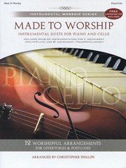Cover of: Made To Worship Instrumental Duets For Piano And Cello 12 Worshipful Arrangements For Offertories Postludes
