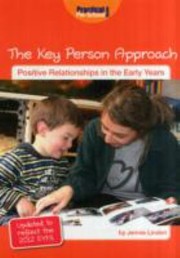 Cover of: The Key Person Approach Positive Relationships In The Early Years Updated To Reflect The 2012 Eyfs by 