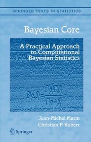 Cover of: Bayesian Core A Practical Approach To Computational Bayesian Statistics