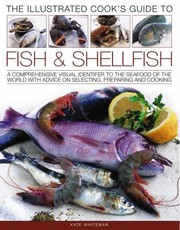 Cover of: Cooks Illustrated Guide To Fish And Shellfish A Comprehensive Visual Identifier To The Seafood Of The World With Advice On Selecting Preparing And Cooking